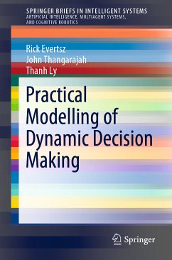 Practical Modelling of Dynamic Decision Making (eBook, PDF) - Evertsz, Rick; Thangarajah, John; Ly, Thanh