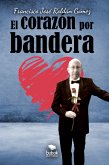 El corazón por bandera (eBook, ePUB)