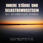 Innere Stärke und Selbstbewusstsein mit affirmativer Hypnose (MP3-Download)