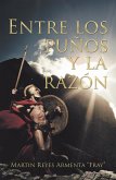 Entre Los Puños Y La Razón (eBook, ePUB)