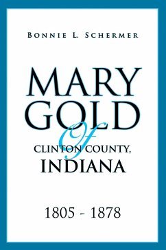 Mary Gold of Clinton County, Indiana (eBook, ePUB) - Schermer, Bonnie L.