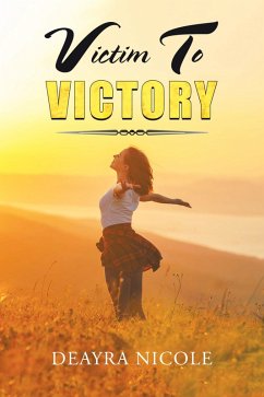 Victim to Victory (eBook, ePUB) - Nicole, Deayra