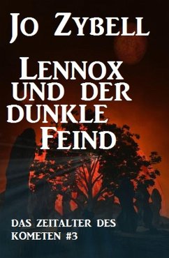 Lennox und der dunkle Feind: Das Zeitalter des Kometen #3 (eBook, ePUB) - Zybell, Jo