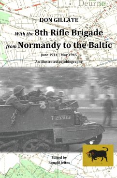 With the 8th Rifle Brigade from Normandy to the Baltic (eBook, ePUB) - Gillate, Don