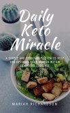 Daily Keto Miracle: A Simple and Effective System to Help You Optimize Your Health With A Low-Carb Lifestyle (eBook, ePUB)