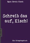 Egon Erwin Kisch: Schreib das auf, Kisch! (Neuerscheinung 2019) (eBook, ePUB)