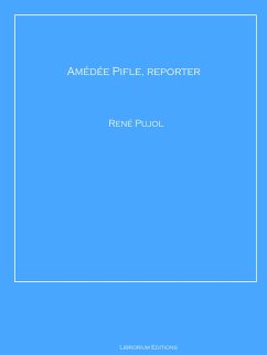 Amédée Pifle, reporter (eBook, ePUB) - Pujol, René