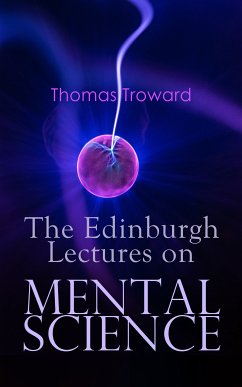 The Edinburgh Lectures on Mental Science (eBook, ePUB) - Troward, Thomas