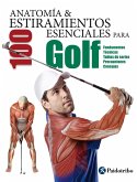 Anatomía & 100 estiramientos para Golf (Color) (eBook, ePUB) Anatomía & 100 estiramientos para Golf (Color) (eBook, ePUB)