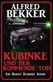 Kubinke und der kommende Tod: Ein Harry Kubinke Krimi (eBook, ePUB)