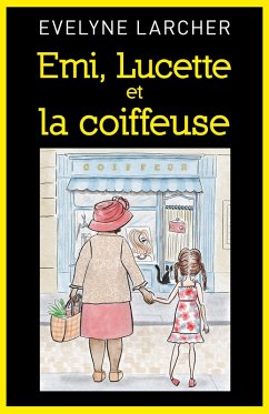 Emi, Lucette et la coiffeuse (eBook, ePUB) - Evelyne Larcher, Larcher