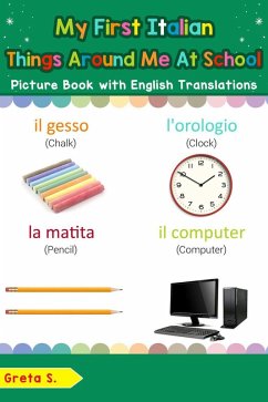 My First Italian Things Around Me at School Picture Book with English Translations (Teach & Learn Basic Italian words for Children, #16) (eBook, ePUB) - S., Greta