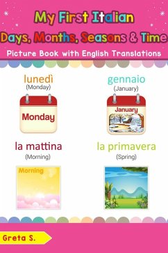 My First Italian Days, Months, Seasons & Time Picture Book with English Translations (Teach & Learn Basic Italian words for Children, #19) (eBook, ePUB) - S., Greta