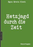 Egon Erwin Kisch: Hetzjagd durch die Zeit (Neuerscheinung 2019) (eBook, ePUB)