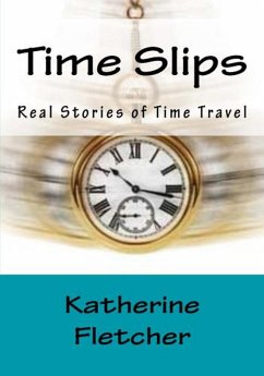 Cover Time Slips Real Stories of Time Travel (Time Travel Series, #1) (eBook, ePUB)