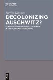 Decolonizing Auschwitz? (eBook, ePUB)