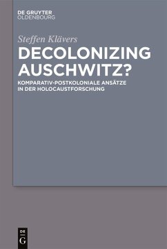 Decolonizing Auschwitz? (eBook, ePUB) - Klävers, Steffen