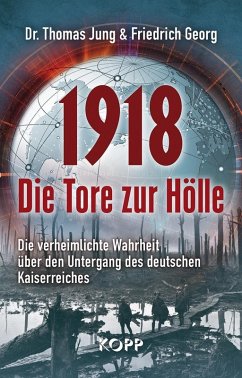 1918 - Die Tore zur Hölle (eBook, ePUB) - Jung, Thomas; Georg, Friedrich