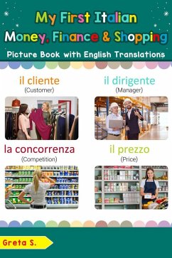 My First Italian Money, Finance & Shopping Picture Book with English Translations (Teach & Learn Basic Italian words for Children, #20) (eBook, ePUB) - S., Greta