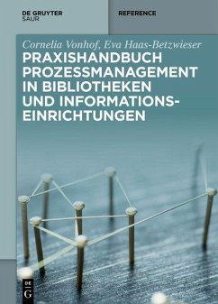 Praxishandbuch Prozessmanagement in Bibliotheken und Informations- einrichtungen (eBook, ePUB) - Vonhof, Cornelia; Haas-Betzwieser, Eva