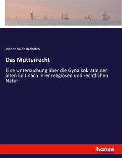 Das Mutterrecht - Bachofen, Johann Jakob