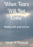 When Tears Will Not Come (eBook, ePUB)