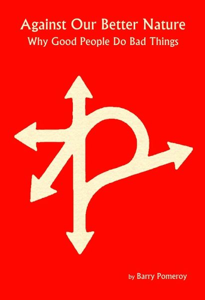 Against Our Better Nature: Why Good People Do Bad Things (eBook, ePUB) Against Our Better Nature: Why Good People Do Bad Things (eBook, ePUB)