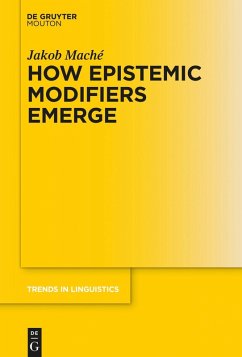 How Epistemic Modifiers Emerge (eBook, ePUB) - Maché, Jakob
