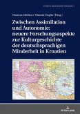Zwischen Assimilation und Autonomie: neuere Forschungsaspekte zur Kulturgeschichte der deutschsprachigen Minderheit in Kroatien