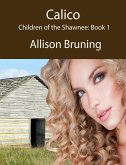 Calico (Children of the Shawnee: Book 1) (eBook, ePUB) Calico (Children of the Shawnee: Book 1) (eBook, ePUB)