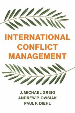 International Conflict Management - Greig, J. Michael; Owsiak, Andrew P.; Diehl, Paul F. (Henning Larsen Professor of Political Science, Unive