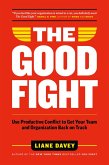 The Good Fight: Use Productive Conflict to Get Your Team and Organization Back on Track (eBook, ePUB)