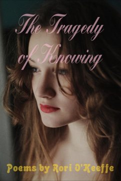 The Tragedy of Knowing (World on Fire Poetry, #16) (eBook, ePUB) - O'Keeffe, Rori
