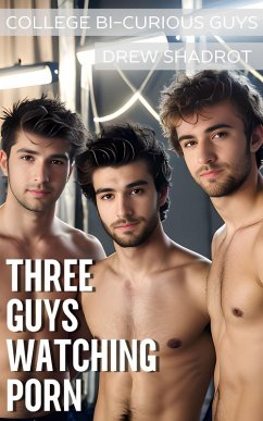 Cover Three Guys Watching Porn (College Bi-Curious Guys Porn Stories, #3) (eBook, ePUB)