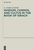 Wisdom, Cosmos, and Cultus in the Book of Sirach (eBook, ePUB)