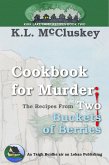 Cookbook for Murder : The Recipes From Two Buckets of Berries (Kirk Lake Camp, #9) (eBook, ePUB) Cookbook for Murder : The Recipes From Two Buckets of Berries (Kirk Lake Camp, #9) (eBook, ePUB)