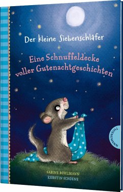 Der kleine Siebenschläfer: Eine Schnuffeldecke voller Gutenachtgeschichten - Bohlmann, Sabine