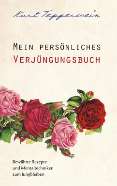 Mein persönliches Verjüngungsbuch - Tepperwein, Kurt