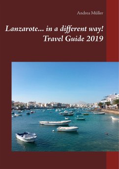 Lanzarote... in a different way! Travel Guide 2019 - Müller, Andrea