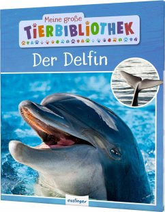 Meine große Tierbibliothek: Der Delfin - Poschadel, Jens