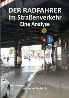 Der Radfahrer im Straßenverkehr - Rochholz, Hermann