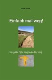 Einfach mal weg!