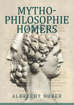 Mythophilosophie Homers - Huber, Albrecht