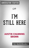 I'm Still Here: Black Dignity in a World Made for Whiteness by Austin Channing Brown   Conversation Starters (eBook, ePUB)