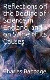 Reflections on the Decline of Science in England, and on Some of Its Causes (eBook, PDF)