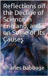Reflections on the Decline of Science in England, and on Some of Its Causes (eBook, PDF) - Babbage, Charles