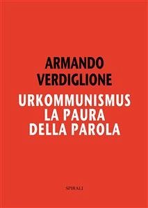 Urkommunismus. La paura della parola (eBook, PDF) - Verdiglione, Armando
