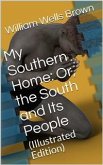My Southern Home: / Or, the South and Its People (eBook, PDF)