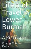 Life and Travel in Lower Burmah / A Retrospect (eBook, PDF)