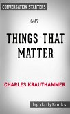 Things That Matter: Three Decades of Passions, Pastimes and Politics by Charles Krauthammer   Conversation Starters (eBook, ePUB)